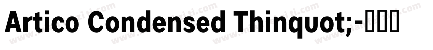 Artico Condensed Thinquot;字体转换